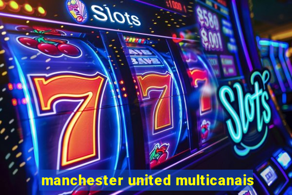 manchester united multicanais